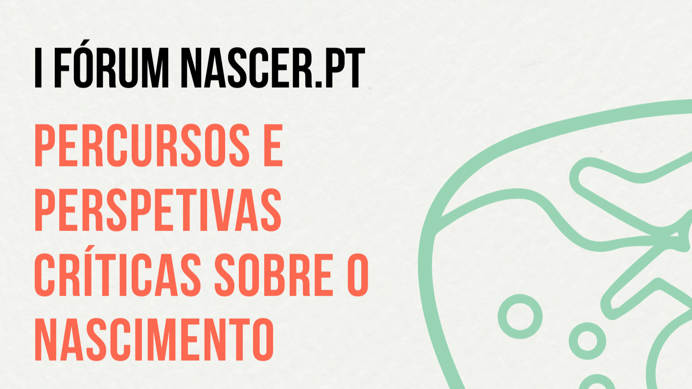 Inaugural Nascer.pt Forum “Paths and Critical Perspectives on Birth”